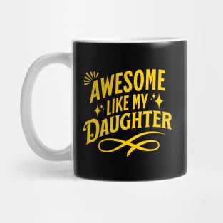 Awesome Like My Daughter Mug